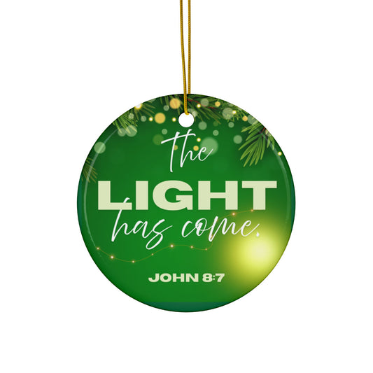 'The Light Has Come' Ceramic Ornament — Two-Sided Inspirational Christmas Decoration